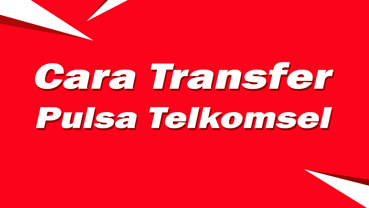 Telkomsel cara transfer pulsa Cara Transfer